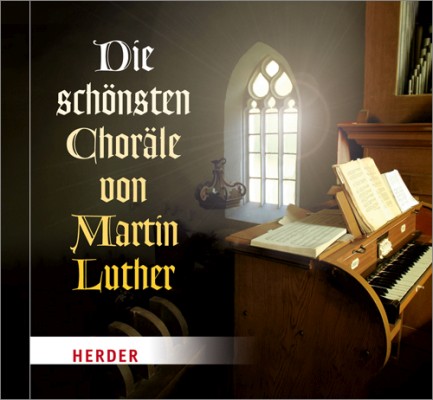 Die schönsten Choräle von Martin Luther